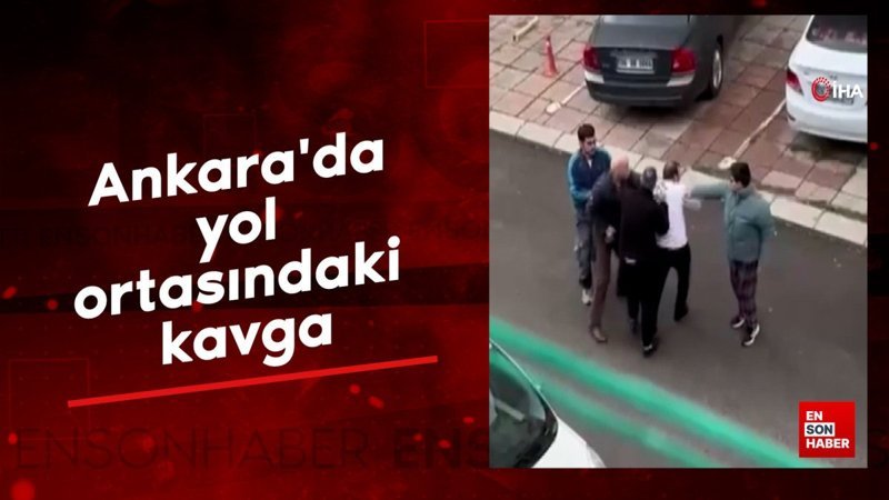 ankarada yol ortasindaki kavga 97B2tlPN