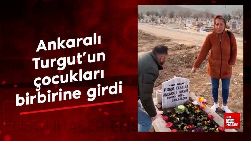 ankarali turgutun cocuklari mezar tasi yuzunden birbirine girdi 7CqbkTPh