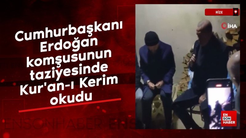 cumhurbaskani erdogan komsusunun taziyesinde kuran i kerim okudu rLrsTN68