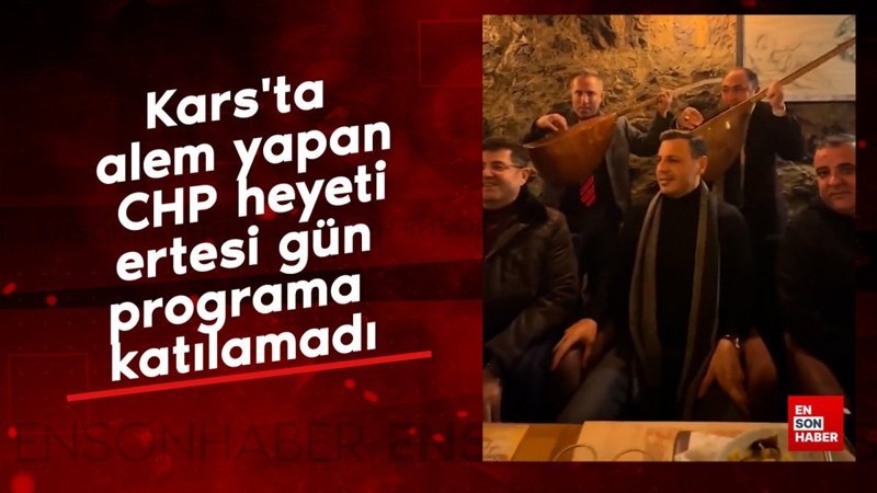 karsta alem yapan chp heyeti ertesi gun programa katilamadi EQBDuu5S