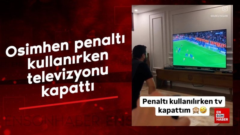 osimhen penalti kullanirken televizyonu kapatti eyqjLYqF