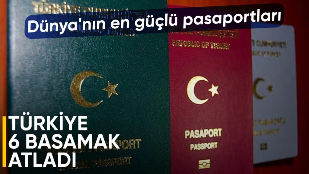 2025in en guclu pasaportlari turkiye yukseliste NyKrpW8c