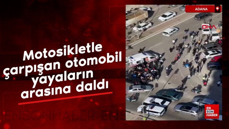 adanada motosikletle carpisan otomobil yayalarin arasina daldi RpB6TEUF