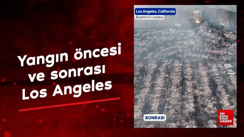 yangin oncesi ve sonrasi los angeles wFnOe5zw