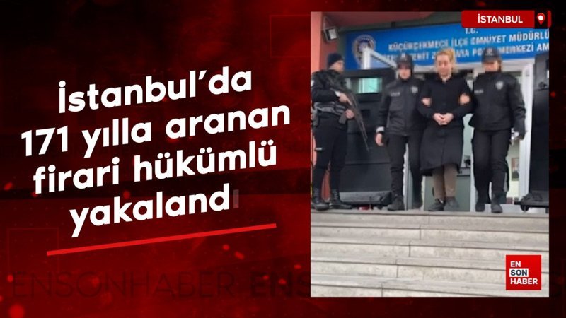 istanbulda 171 yilla aranan firari hukumlu yakalandi G8nIRiw2