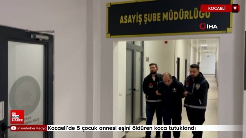 kocaelide 5 cocuk annesi esini olduren koca tutuklandi flDqa31P