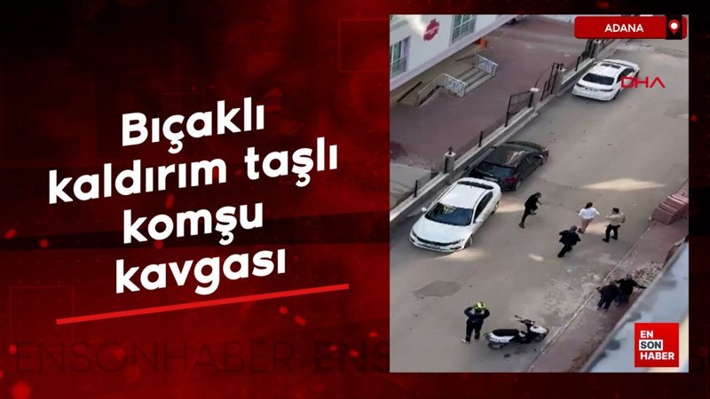 Adana'da bıçaklı, kaldırım taşlı komşu kavgası 1 adanada bicakli kaldirim tasli komsu kavgasi mRlrUFuC