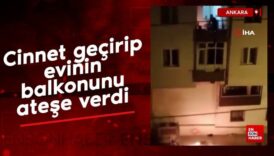 ankarada cinnet geciren sahis evinin balkonunu atese verdi EYfw5P2f