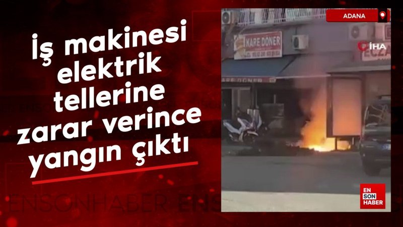 adanada is makinesi elektrik tellerine zarar verince yangin cikti m5Wi6bky