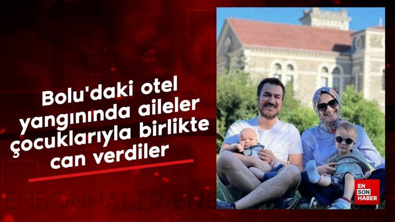 Bolu'daki otel yangınında aileler çocuklarıyla beraber can verdi 1 boludaki otel yangininda aileler cocuklariyla beraber can verdi kZt1BdME