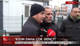 boludaki otel yangininda hayatini kaybeden genc kizin babasi yurekleri dagladi Tc8j7hA2