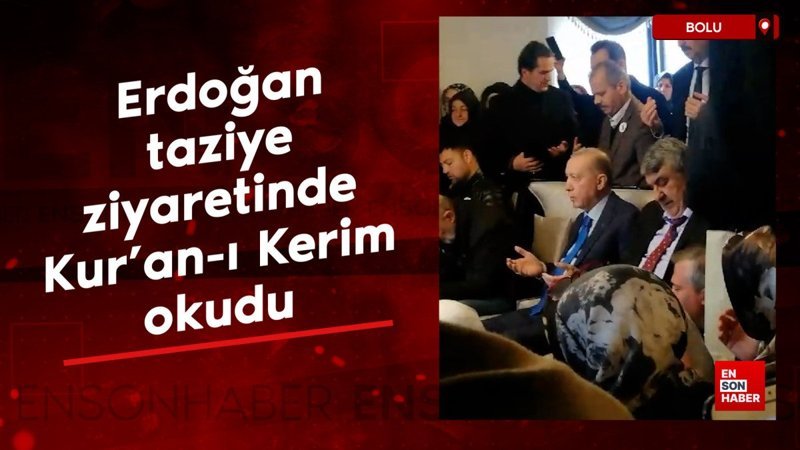 cumhurbaskani erdogan boludaki taziye ziyaretinde kuran i kerim okudu M4eezpjc