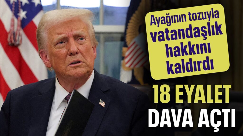 donald trumpin dogumla vatandaslik hakkini kaldiran kararina 18 eyaletten dava Q6YCNTnQ