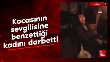 edirnede saskina ceviren olay kocasinin sevgilisine benzettigi kadini darbetti NHfDefqm