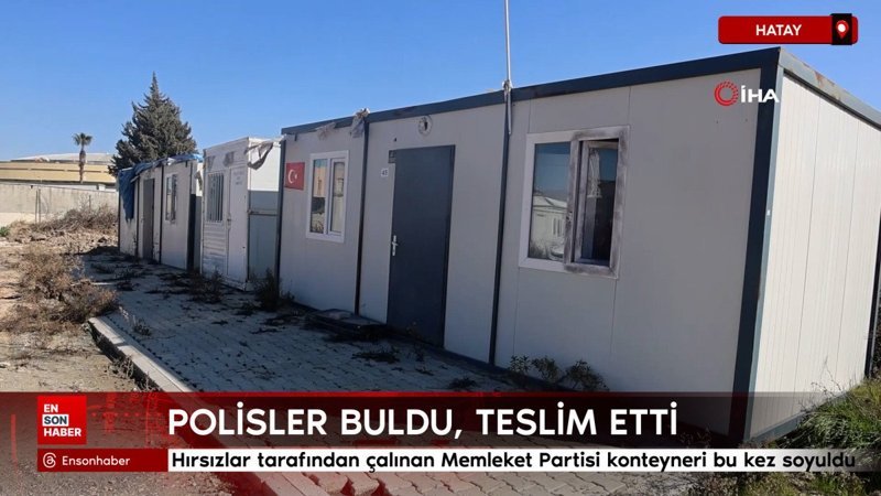 Hatay'da hırsızlar tarafından çalınan Memleket Partisi konteyneri bu kez soyuldu 1 hatayda hirsizlar tarafindan calinan memleket partisi konteyneri bu kez soyuldu teK3XD5j