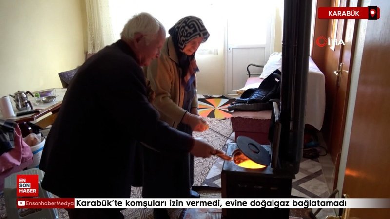 Karabük'te komşuları izin vermedi, evine doğalgaz bağlatamadı 1 karabukte komsulari izin vermedi evine dogalgaz baglatamadi KeDOFBLg