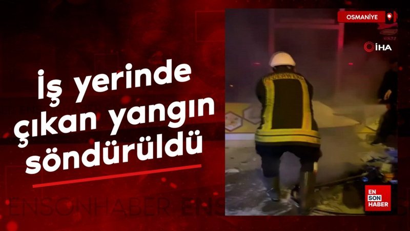 osmaniyede is yerinde cikan yangin sonduruldu l5zWf2Pn