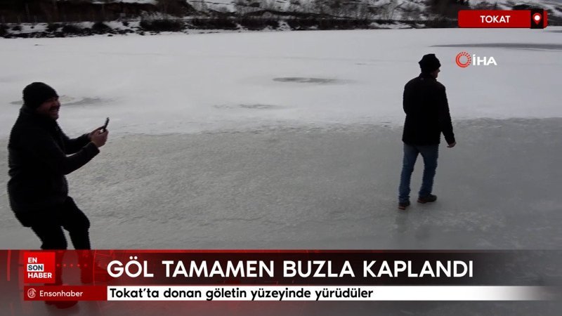 Tokat'ta donan göletin yüzeyinde yürüdüler 1 tokatta donan goletin yuzeyinde yuruduler da13VaaX