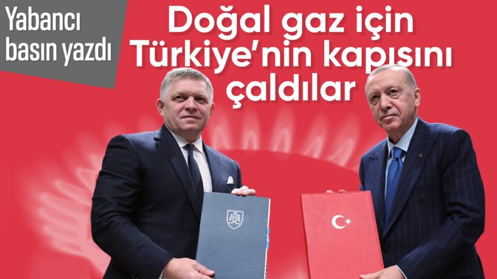 yabanci basinda gundem oldu slovakya dogalgaz icin turkiyenin kapisini caldi SyPB2xLd