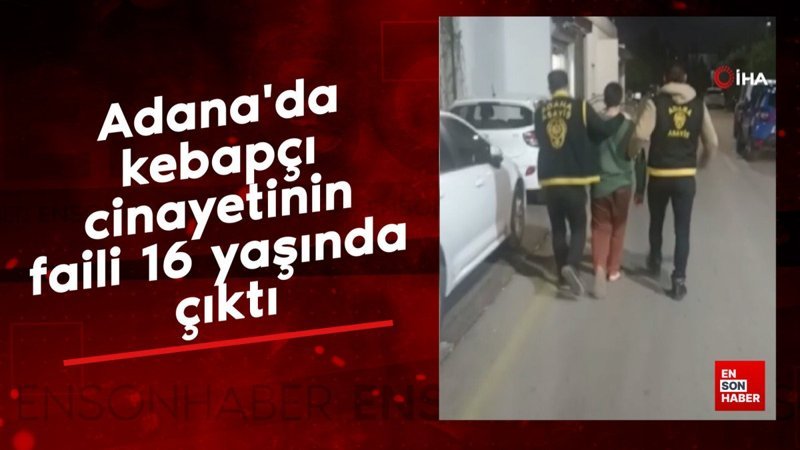 Adana'da kebapçı cinayetinin faili 16 yaşında çıktı 1 adanada kebapci cinayetinin faili 16 yasinda cikti 8p4tvnQj