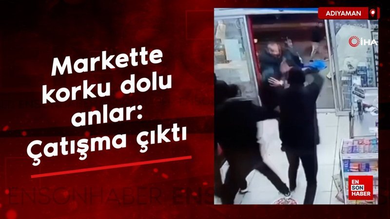 Adıyaman'da markette korku dolu anlar: Çatışma çıktı 1 adiyamanda markette korku dolu anlar catisma cikti vld2FNDZ