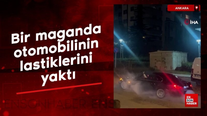 Ankara’da bir maganda otomobilinin lastiklerini yaktı 1 ankarada bir maganda otomobilinin lastiklerini yakti KIuXihnq