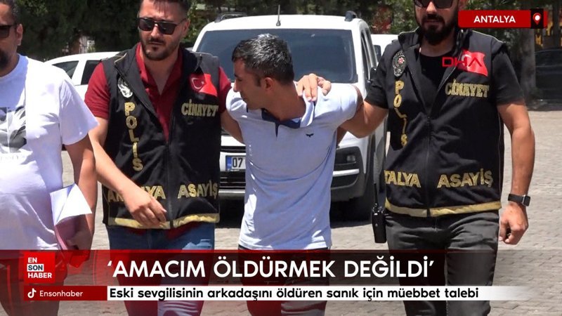 Antalya'da eski sevgilisinin arkadaşını öldüren sanık için müebbet talebi 1 antalyada eski sevgilisinin arkadasini olduren sanik icin muebbet talebi JWDSi5GF