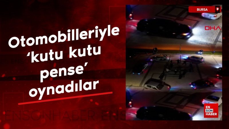 Bursa'da otomobilleriyle müzik eşliğinde kutu kutu pense oynadılar 1 bursada otomobilleriyle muzik esliginde kutu kutu pense oynadilar mwOkpz7H