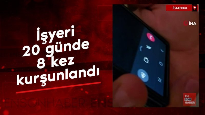istanbulda isyeri 20 gunde 8 kez kursunlandi M9999M2n