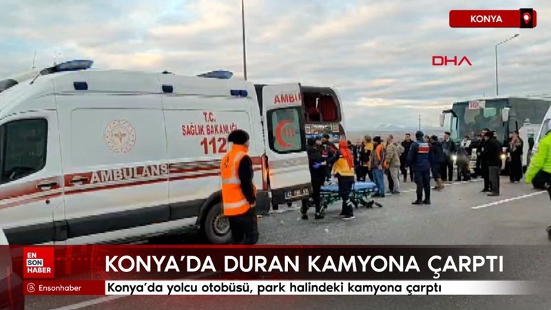 Konya'da yolcu otobüsü, park halindeki kamyona çarptı 1 konyada yolcu otobusu park halindeki kamyona carpti hrUe3Y9w