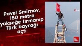 pavel smirnov 150 metre yuksege tirmanip turk bayragi acti P1zZWUtL