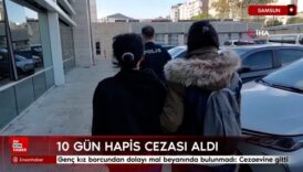 samsunda borcundan dolayi mal beyaninda bulunmadigi gerekcesiyle hapise girdi afrdhdif