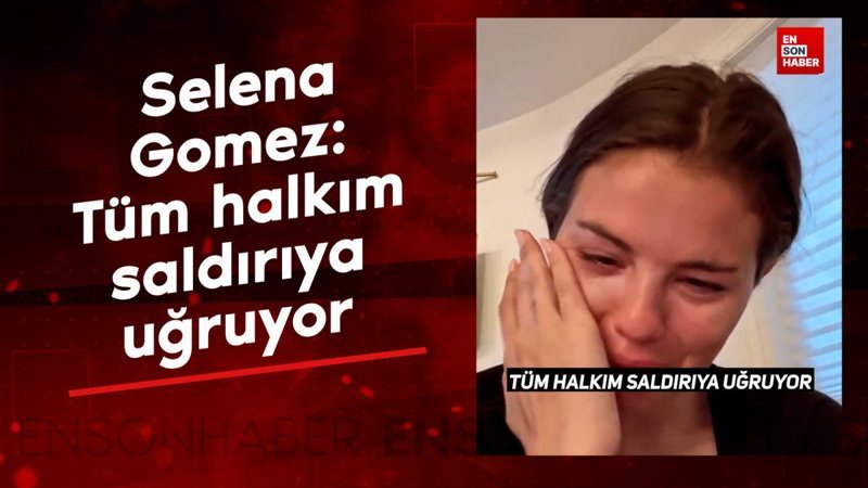 selena gomez tum halkim saldiriya ugruyor QuGuHbbm