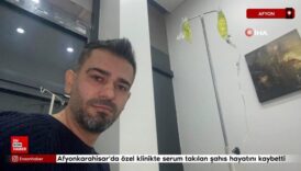 afyonkarahisarda ozel klinikte serum takilan sahis hayatini kaybetti 5HKG6cjM