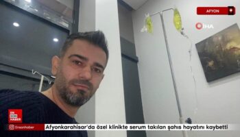 afyonkarahisarda ozel klinikte serum takilan sahis hayatini kaybetti 5HKG6cjM