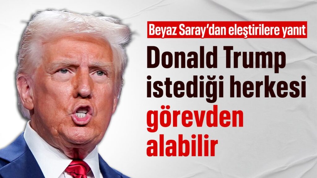 beyaz saray donald trump istedigi herkesi gorevden alabilir 1zLh5xva