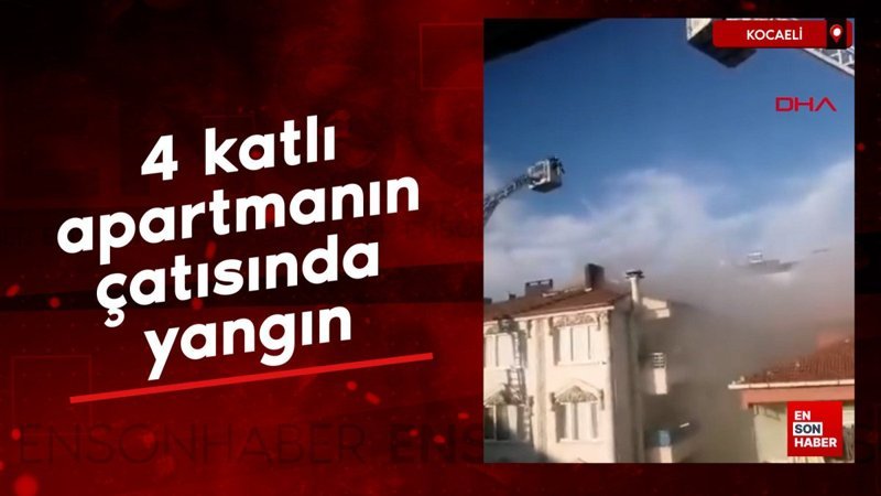 kocaelide 4 katli apartmanin catisinda yangin